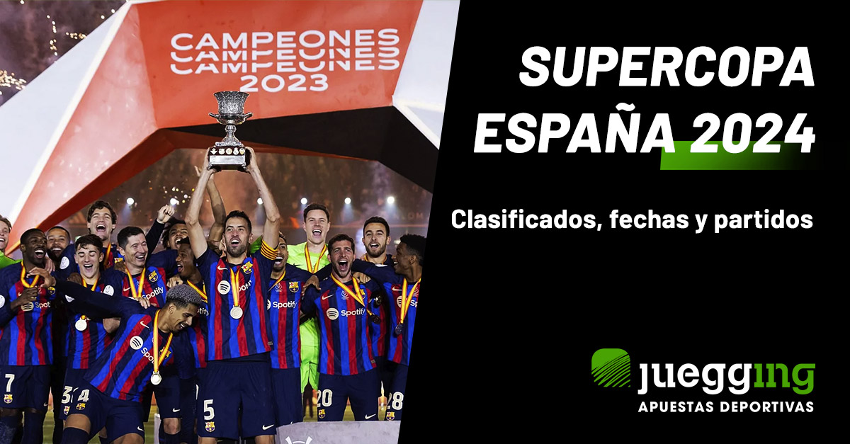 Supercopa d España 2024 clasificados, fechas y partidos Juegging