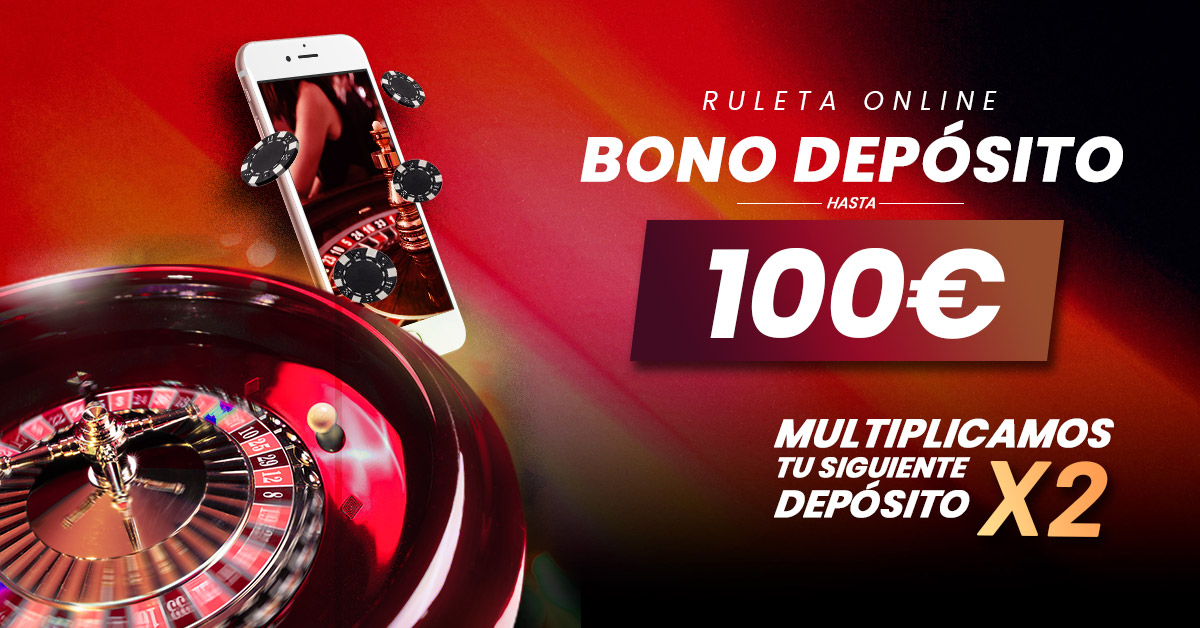 Bono Depósito Ruleta: Multiplicamos X2 tu siguiente depósito hasta 100€