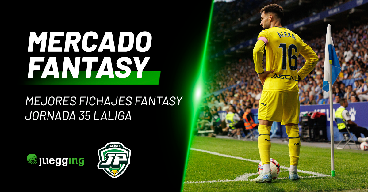Mejores fichajes fantasy – Jornada 35