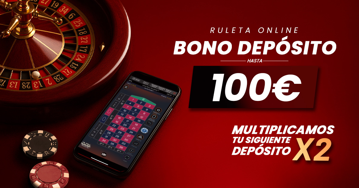 Bono Depósito Ruleta: Multiplicamos X2 tu siguiente depósito hasta 100€
