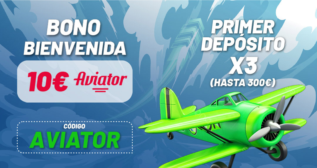 BONO AVIATOR - 10€ DE BIENVENIDA Y PRIMER DEPÓSITO X3