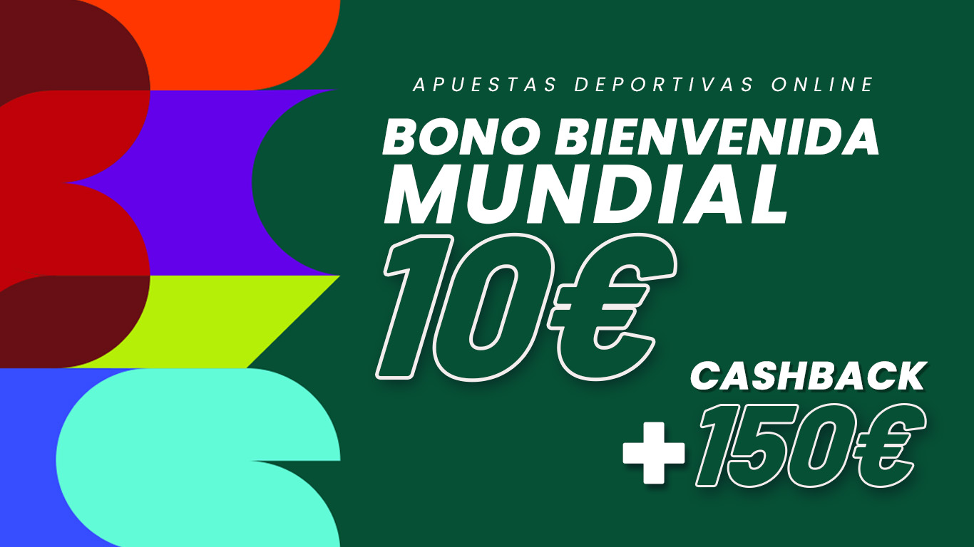 Bono Mundial de bienvenida 10€ + Cashback hasta 150€ para Apuestas deportivas
